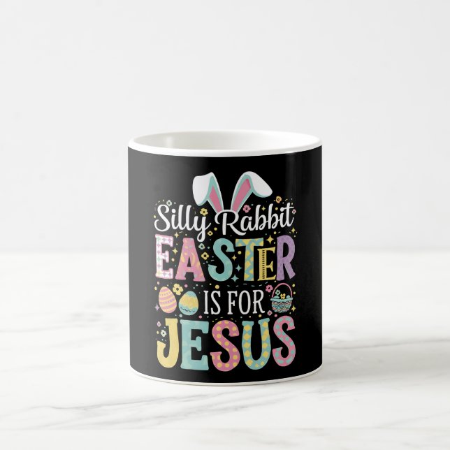 Silly Rabbit Easter Is For Jesus Cute Bunny Coffee Mug (Center)