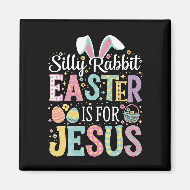 Silly Rabbit Easter Is For Jesus Cute Bunny Magnet (Front)