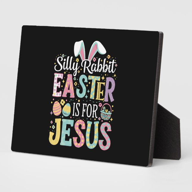 Silly Rabbit Easter Is For Jesus Cute Bunny Plaque (Side)
