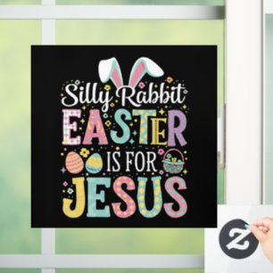Silly Rabbit Easter Is For Jesus Cute Bunny Window Cling