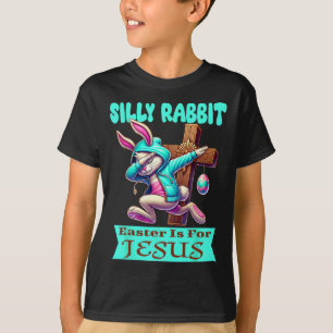 Silly Rabbit Easter Is For Jesus Cute Dabbing Bunn T-Shirt