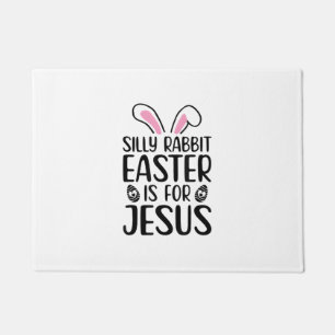 Silly Rabbit Easter Is For Jesus Easter Day  Doormat