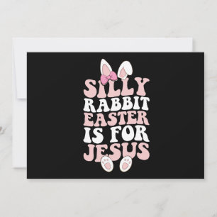 Silly Rabbit Easter Is For Jesus Easter Groovy Invitation
