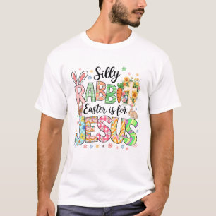 Silly Rabbit Easter Is For Jesus Easter Religious  T-Shirt