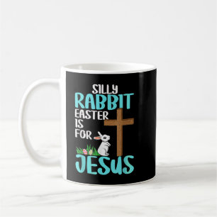 Silly Rabbit Easter Is For Jesus Easter T Shirt  Coffee Mug