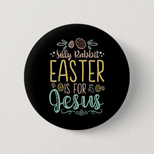 Silly Rabbit Easter Is For Jesus - Egg Hunting Chr 2 Inch Round Button