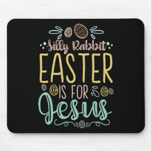 Silly Rabbit Easter Is For Jesus - Egg Hunting Chr Mouse Pad