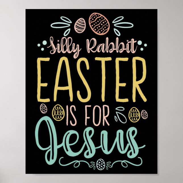 Silly Rabbit Easter Is For Jesus - Egg Hunting Chr Poster (Front)