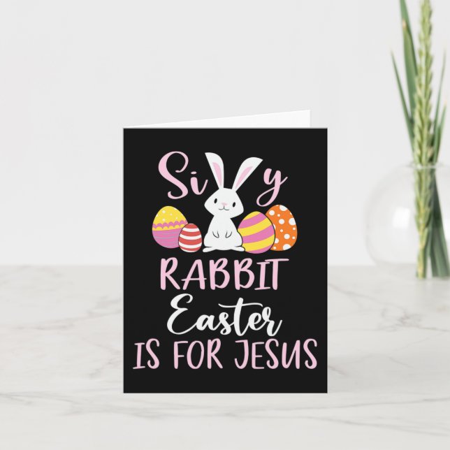 Silly Rabbit Easter Is For Jesus Eggs  Card (Front)