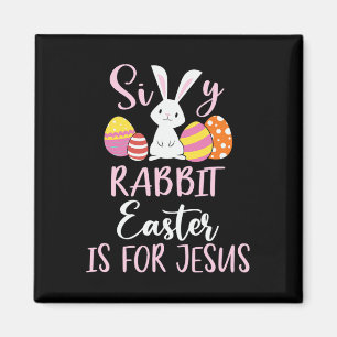 Silly Rabbit Easter Is For Jesus Eggs Magnet