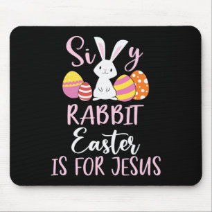 Silly Rabbit Easter Is For Jesus Eggs Mouse Pad