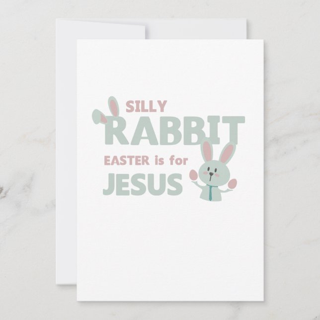 SILLY RABBIT - EASTER is for JESUS - Funny Easter Holiday Card (Front)