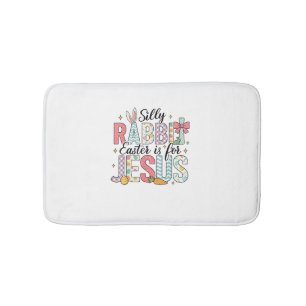 Silly Rabbit Easter Is For Jesus God Bunny Christi Bath Mat