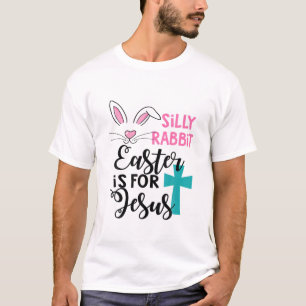 Silly Rabbit Easter Is For Jesus Kids Boys Girls F T-Shirt