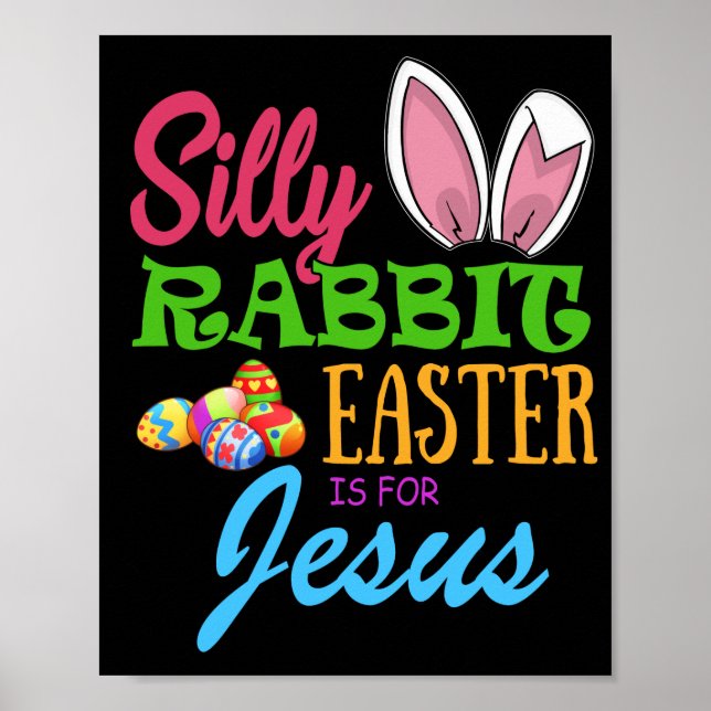 SILLY RABBIT EASTER is for JESUS Poster (Front)