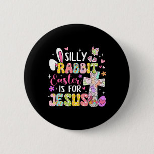 Silly Rabbit Easter Is For Jesus Religious Christi 2 Inch Round Button