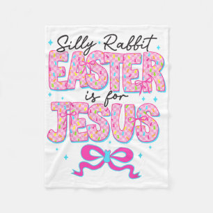 Silly Rabbit Easter Is For Jesus Religious Christi Fleece Blanket