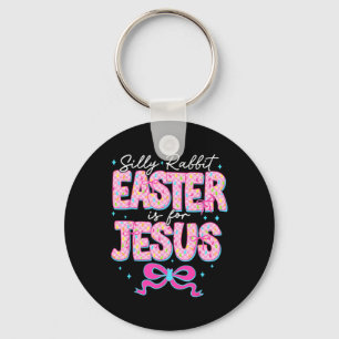 Silly Rabbit Easter Is For Jesus Religious Christi Keychain