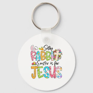 Silly Rabbit Easter Is For Jesus Religious Christi Keychain