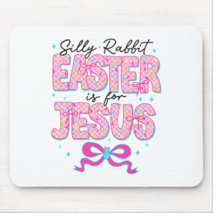 Silly Rabbit Easter Is For Jesus Religious Christi Mouse Pad