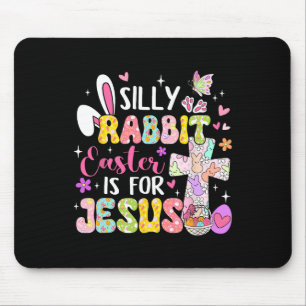 Silly Rabbit Easter Is For Jesus Religious Christi Mouse Pad
