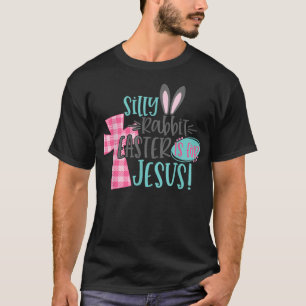 Silly Rabbit Easter Is For Jesus Shirt Women Kids