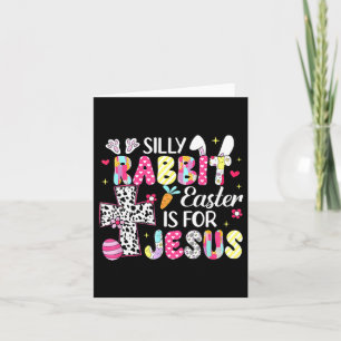 Silly Rabbit Easter Is For Religious Christian Eas Card