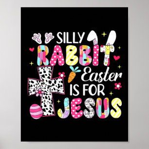 Silly Rabbit Easter Is For Religious Christian Eas Poster
