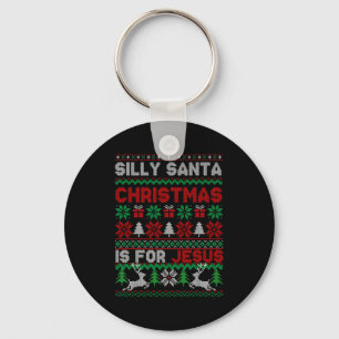 Silly Santa Christmas Is For Jesus Christian Chris Keychain