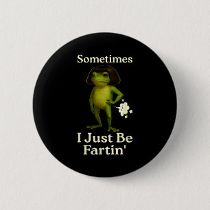 Silly Saying Sometimes Just Fartin Frog Frog I 2 Inch Round Button