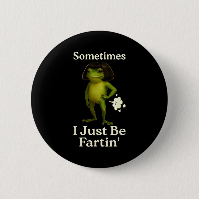 Silly Saying Sometimes Just Fartin Frog Frog I 2 Inch Round Button (Front)