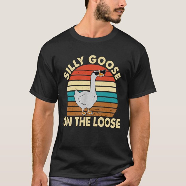 Silly Silly Goose On The Loose T-Shirt (Front)