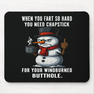 Silly Snowman Need You Fart Hard You Chapstick Whe Mouse Pad