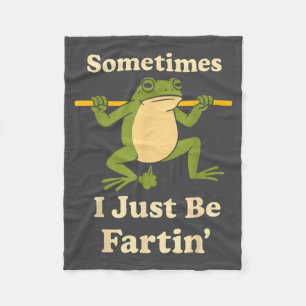 Silly Sometimes Frog Fartin I Just Fleece Blanket