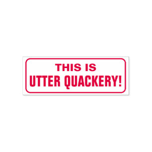 Silly "THIS IS UTTER QUACKERY!" Rubber Stamp