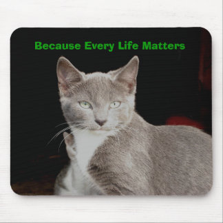 silver, Because Every Life Matters Mouse Pad