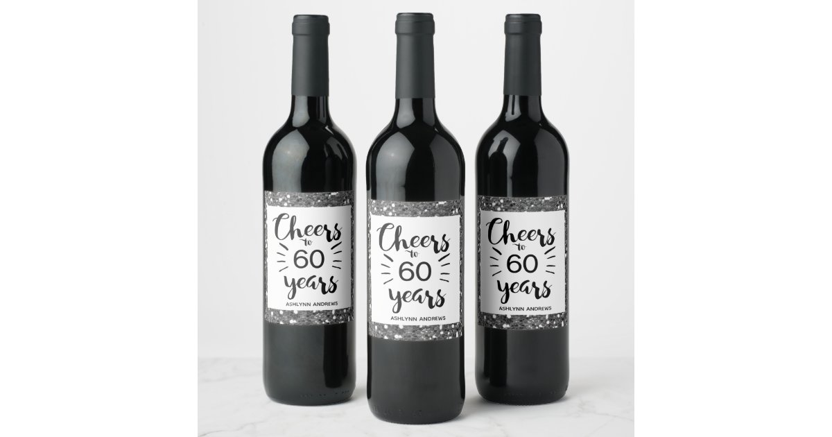 silver glitter 60th birthday cheers to 60 years wine label zazzleca