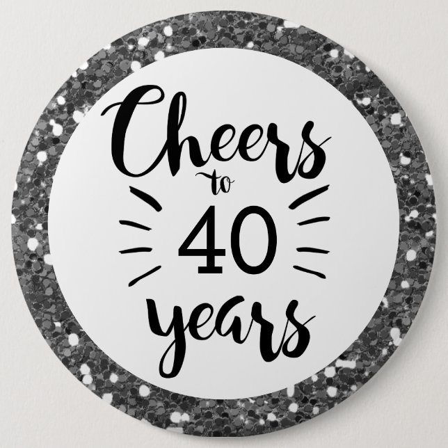 Silver Glitter Cheers to 40 Years 6 Inch Round Button (Front)