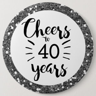 Silver Glitter Cheers to 40 Years 6 Inch Round Button