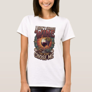 Silver I DIDN'T CHOOSE WINE THE WINE CHOSE ME T-Shirt
