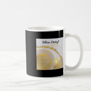 Silver Lining Make It Gold... Shimmery And Coffee Mug
