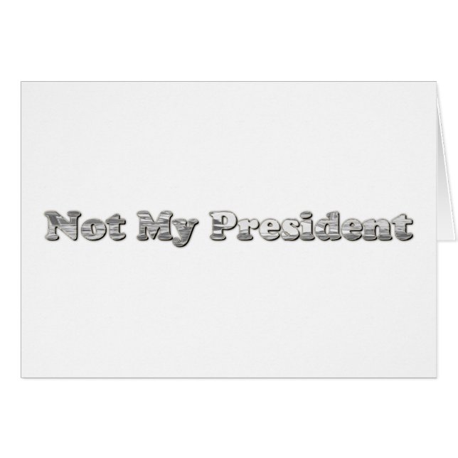 silver Not My President (Front Horizontal)