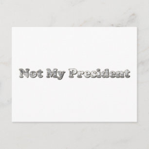 silver Not My President Postcard