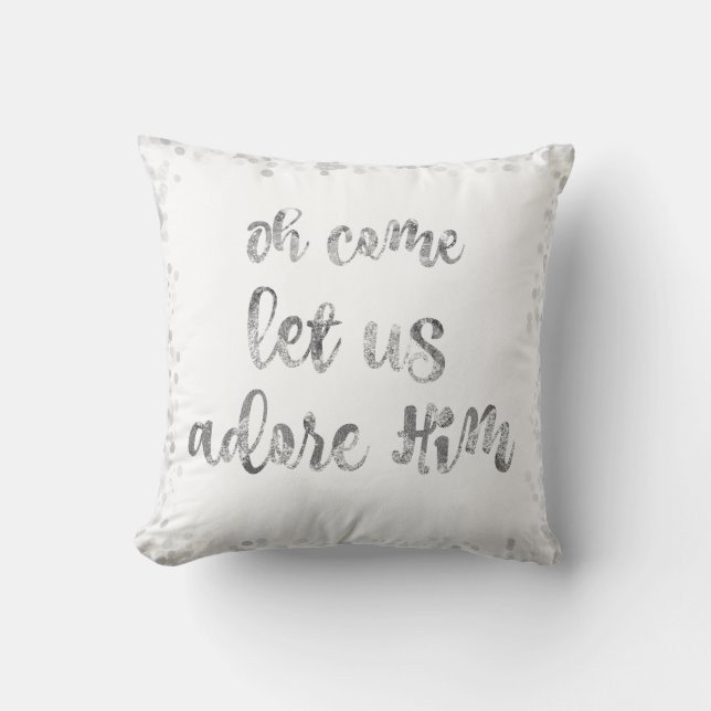Silver/White Come let us adore Him Christmas Throw Pillow (Front)