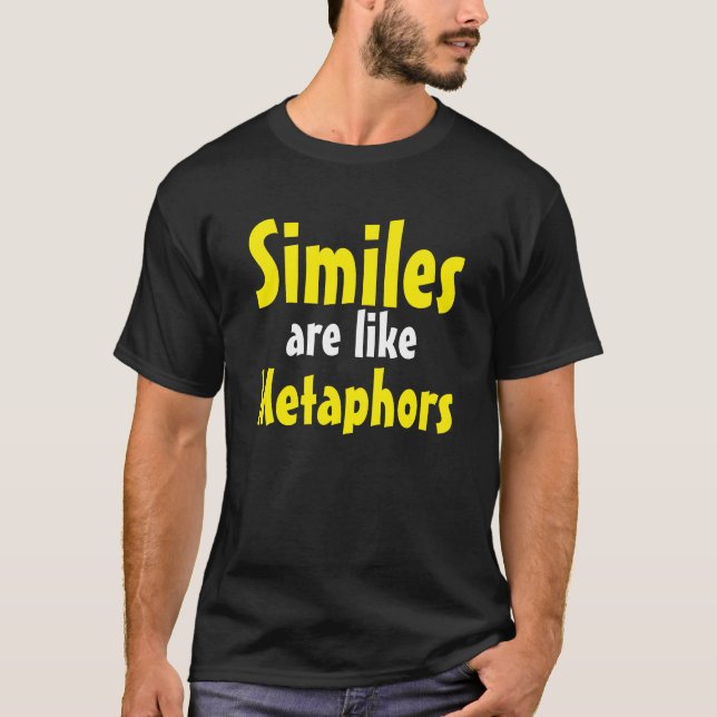 "Similes Are Like Metaphors" t-shirt (Front)