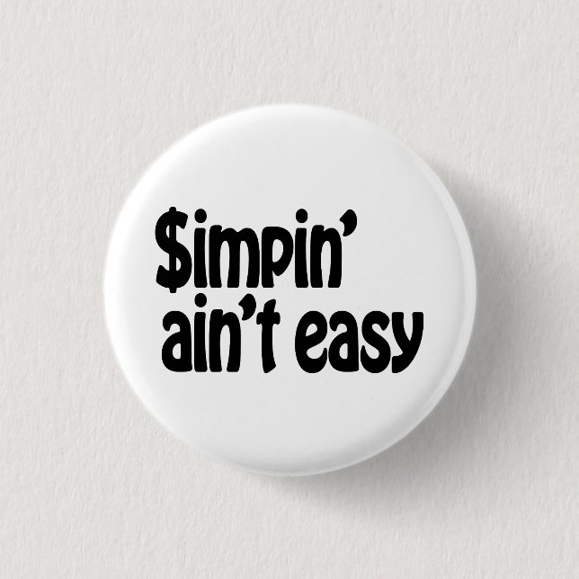 Simpin' Ain't Easy 1 Inch Round Button (Front)