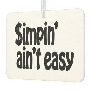 Simpin' Ain't Easy Air Freshener
