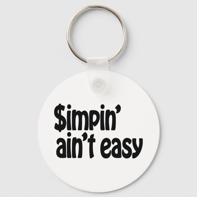 Simpin' Ain't Easy Keychain (Front)