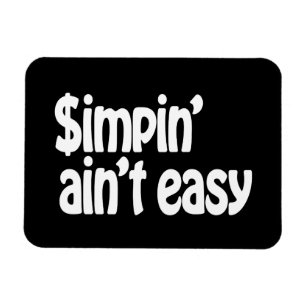 Simpin' Ain't Easy Magnet