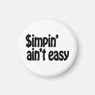 Simpin' Ain't Easy Magnet